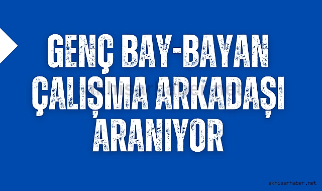 Genç bay-bayan çalışma arkadaşı aranıyor