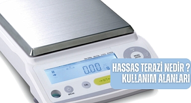 Hassas Terazi nedir ? Kullanım Alanları
