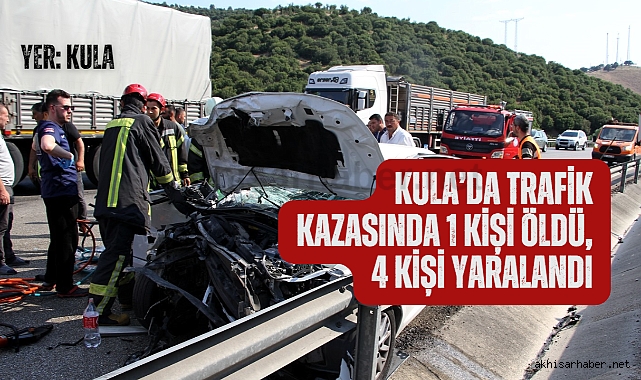Kula’da trafik kazasında 1 kişi öldü, 4 kişi yaralandı