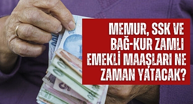 Memur, SSK ve Bağ-Kur zamlı emekli maaşları ne zaman yatacak?