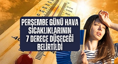 Perşembe günü hava sıcaklıklarının 7 derece düşeceği belirtildi