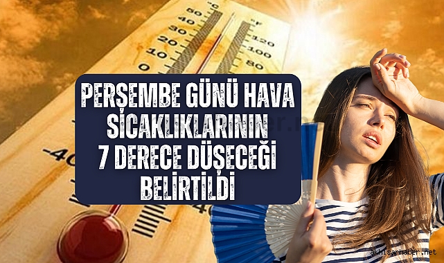 Perşembe günü hava sıcaklıklarının 7 derece düşeceği belirtildi