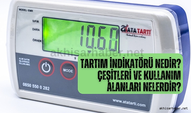 Tartım indikatörü nedir? Çeşitleri ve kullanım alanları nelerdir?