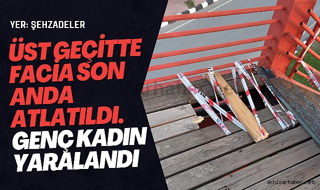 Üst Geçitte Facia Son Anda Atlatıldı, Genç Kadın Yaralandı