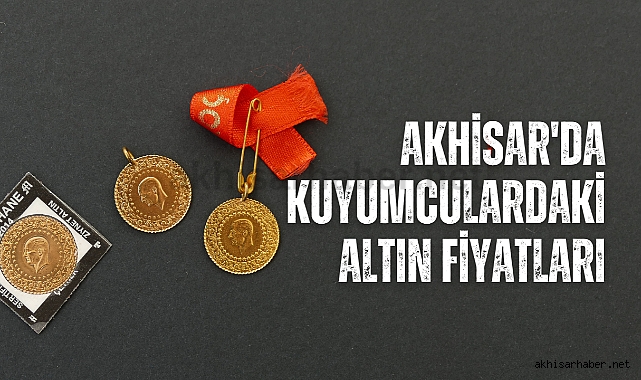 Akhisar'da 14 Ağustos 2023 tarihli altın fiyatları