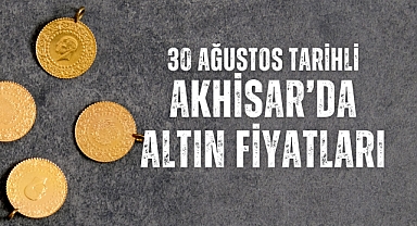 Akhisar’da 30 Ağustos 2023 tarihli altın fiyatları