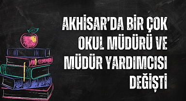 Akhisar’da bir çok okul müdürü ve müdür yardımcısı değişti