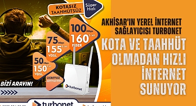 Akhisar'ın Yerel İnternet Sağlayıcısı TurboNET, Kota ve Taahhüt Olmadan Hızlı İnternet Sunuyor