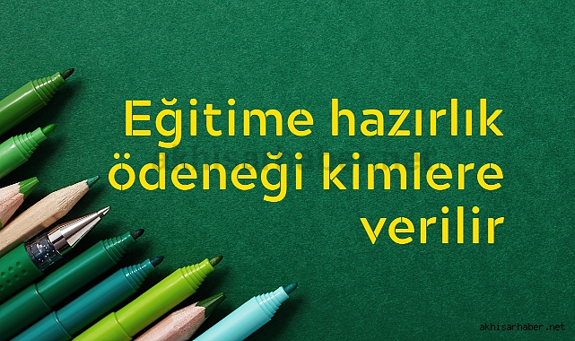 Eğitime hazırlık ödeneği kimlere verilir