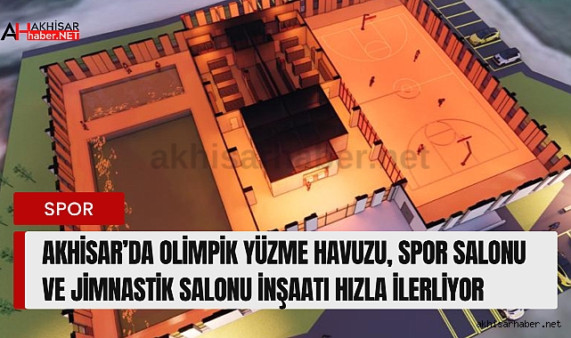 Akhisar'a Olimpik Yüzme Havuzu, Spor Salonu ve Jimnastik Salonu inşaatı hızla ilerliyor