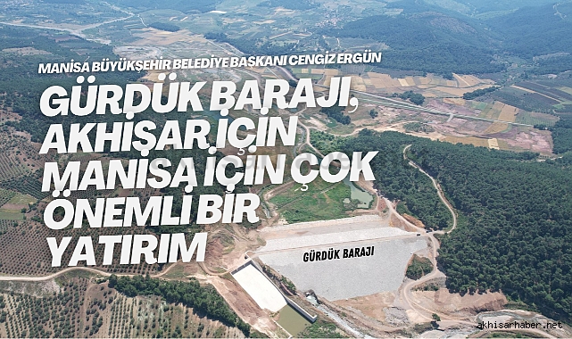 Başkan Ergün, Manisa ve Akhisar’ın İlk İçme Suyu Barajını anlattı