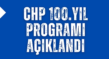 CHP 100.Yıl programı açıklandı