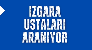 Izgara Ustaları Aranıyor