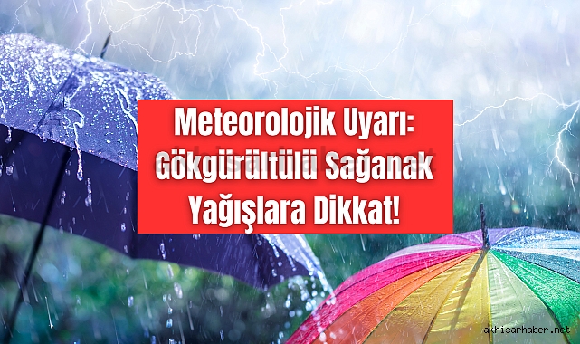 Meteorolojik Uyarı: Gökgürültülü Sağanak Yağışlara Dikkat!