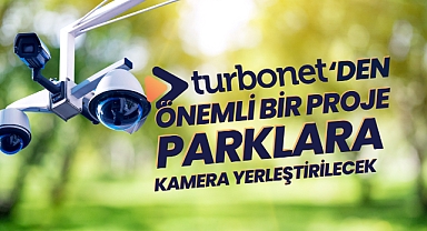 TurboNET'den önemli bir proje, parklara kamera yerleştirilecek