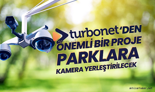 TurboNET'den önemli bir proje, parklara kamera yerleştirilecek
