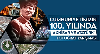 Akhisar Belediyesi Cumhuriyetin 100. Yılına özel ödüllü fotoğraf yarışması