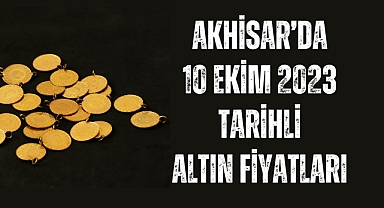 Akhisar’da 10 Ekim 2023 tarihli altın fiyatları