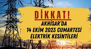 Akhisar’da 14 Ekim 2023 Cumartesi elektrik kesintileri