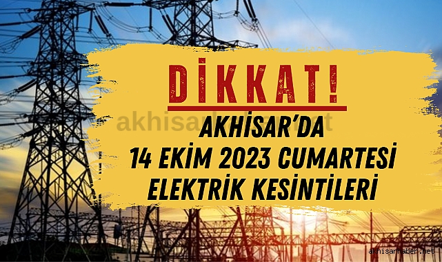Akhisar’da 14 Ekim 2023 Cumartesi elektrik kesintileri