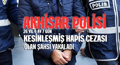 Akhisar'da hırsızlıktan 26 yıl cezası bulunan şahıs yakalandı