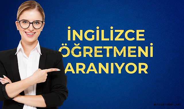 Akhisar'da İngilizce Öğretmeni Aranıyor!