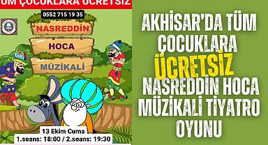 Akhisar'da Tüm Çocuklara Ücretsiz Nasreddin Hoca Müzikali Tiyatro oyunu