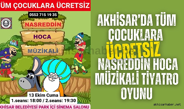 Akhisar'da Tüm Çocuklara Ücretsiz Nasreddin Hoca Müzikali Tiyatro oyunu