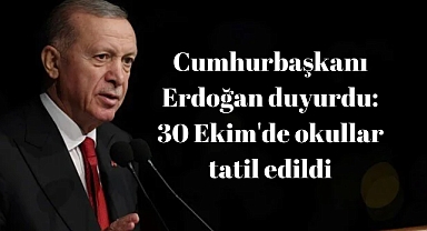 Cumhurbaşkanı Erdoğan duyurdu: 30 Ekim'de okullar tatil edildi