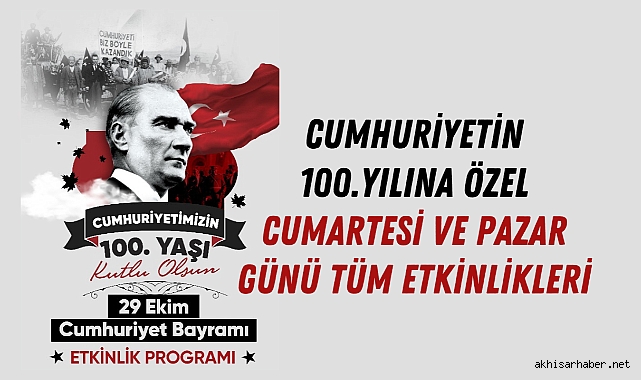 Cumhuriyetin 100.yılına özel Cumartesi ve Pazar günü tüm etkinlikleri
