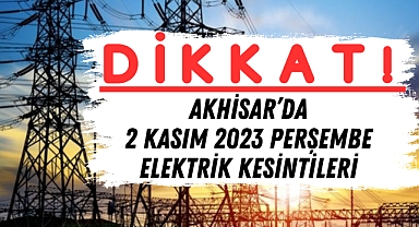 Akhisar'da 2 Kasım Perşembe günü elektrik kesintileri