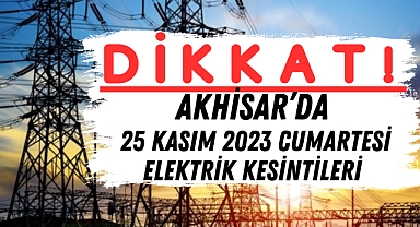 Akhisar’da 25 Kasım cumartesi günü elektrik kesintileri