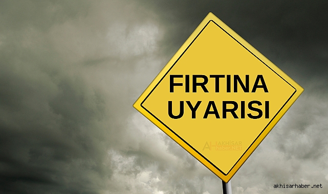 Akhisar'da Fırtına Uyarısı: Tedbirli Olun!