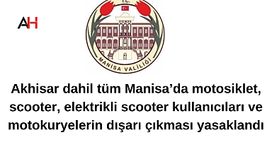 Akhisar dahil tüm Manisa'da motosiklet ve elektrikli bisikletlerin trafiğe çıkması yasaklandı