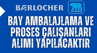 Bay Ambalajlama ve Proses Çalışanları alımı yapılacaktır