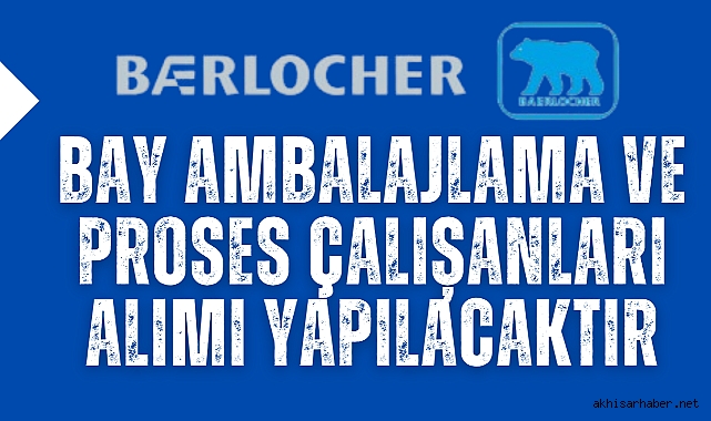 Bay Ambalajlama ve Proses Çalışanları alımı yapılacaktır