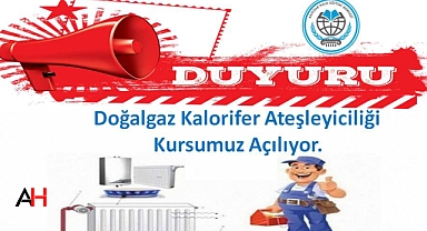 Doğalgaz Kalorifer Ateşleyiciliği kursu Açılacak
