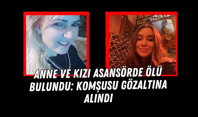 Salihli'de Anne ve Kızı Asansörde Ölü Bulundu; Komşusu Gözaltında
