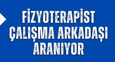 Fizyoterapist çalışma arkadaşı aranıyor