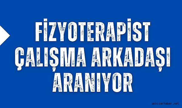 Fizyoterapist çalışma arkadaşı aranıyor