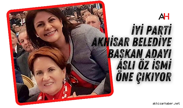 İYİ Parti Kulislerinde Aslı Öz'ün Belediye Başkanlığı Adaylığı Konuşuluyor