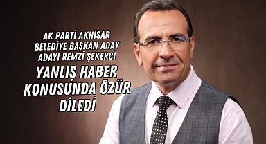 AK Parti Akhisar Belediye Başkan Aday Adayı Remzi Şekerci Yanlış Haber Konusunda Özür Diledi