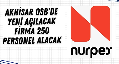 Akhisar OSB'de yeni açılacak firma 250 personel alacak