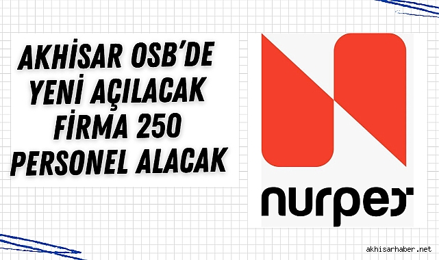 Akhisar OSB'de yeni açılacak firma 250 personel alacak