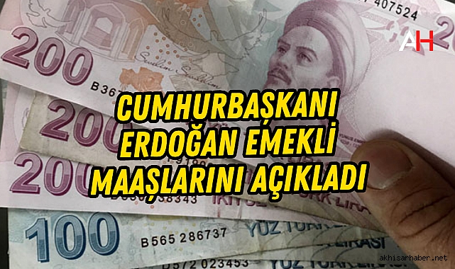 Cumhurbaşkanı Erdoğan emekli maaşlarını açıkladı