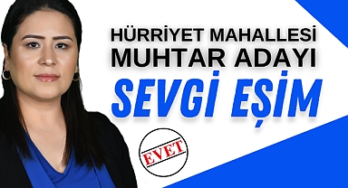 Hürriyet Mahallesi Muhtar Adayı Sevgi Eşim