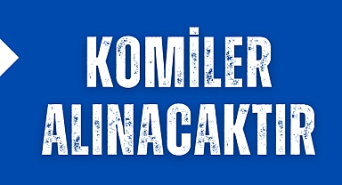 Komiler alınacaktır