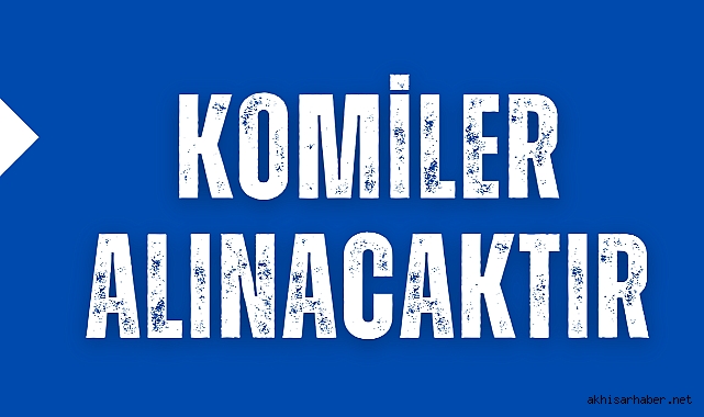 Komiler alınacaktır