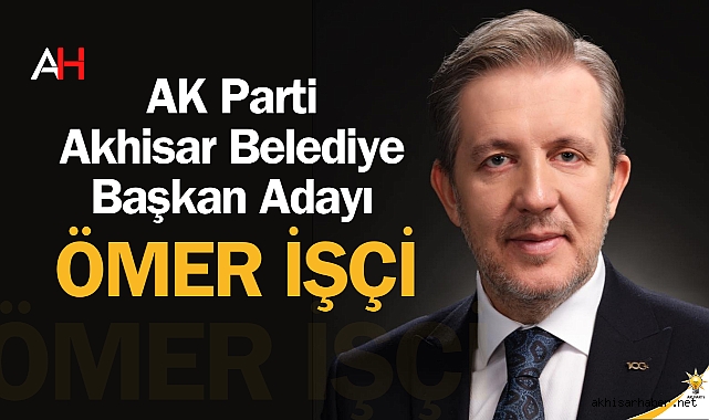 AK Parti Akhisar Belediye Başkan Adayı Belli Oldu