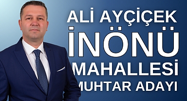 İnönü Mahallesi Muhtar Adayı Ali Ayçiçek